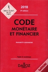 Code Monétaire Et Financier ; Annoté Et Commenté (Édition 2018)