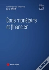 Code Monétaire Et Financier (Édition 2023)
