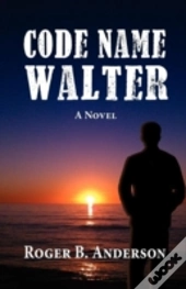 Code Name Walter, A Novel