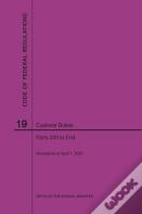 Code Of Federal Regulations Title 19, Customs Duties, Parts 200-End, 2020