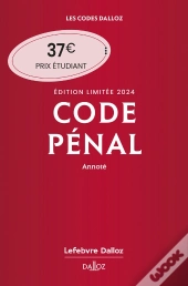 Code Penal 2024 Annote. Edition Limitee. 121e Ed.