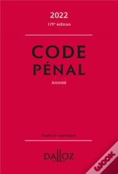 Code Pénal Annoté : Édition 2022 (119e Édition)
