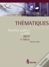 Code Thematique Larcier - Marches Publics 2017