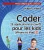 Coder 10 Applications Pour Les Kids En Swift (Iphone Et Ipad) ; Niveau Collège Et Lycée - Preview