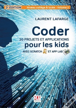 Capa do artigo Coder 20 Projets Et Applications Pour Les Kids Avec Scratch & App Lab ; Niveau College Et Lycée Tome 2 (2e Édition)