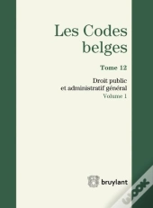 Codes Belges. Tome 12 - Droit Public Et Administratif General - 2014 (2 Volumes), 2eme Edition (Les)
