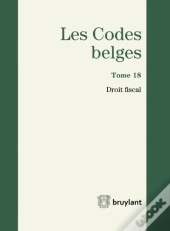 Codes Belges. Tome 18 - Droit Fiscal - 2014, 3eme Ed. (Les)