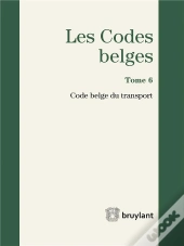 Codes Belges. Tome 6 Code Belge Du Transport - 2016, 4eme (Les)