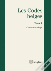 Codes Belges. Tome 7 Code Du Roulage - 2015, 4eme Ed. (Les)