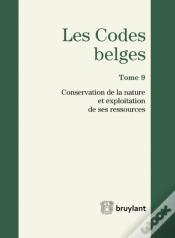 Capa do artigo Codes Belges. Tome 9 - Conservationde La Nature Et Exploitation De Ses Ressources - 2014, 3eme Ed.