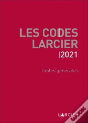 Capa do artigo Codes Larcier - Tables Generales - A Jour Au 1<Sup>Er</Sup> Mars 2021