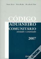 Código Aduaneiro Comunitário 2007 - Anotado e Comentado