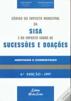 Capa do artigo Código do Imposto Municipal da Sisa e do Imposto Sobre as Sucessões e Doações - Anotado e Comentado