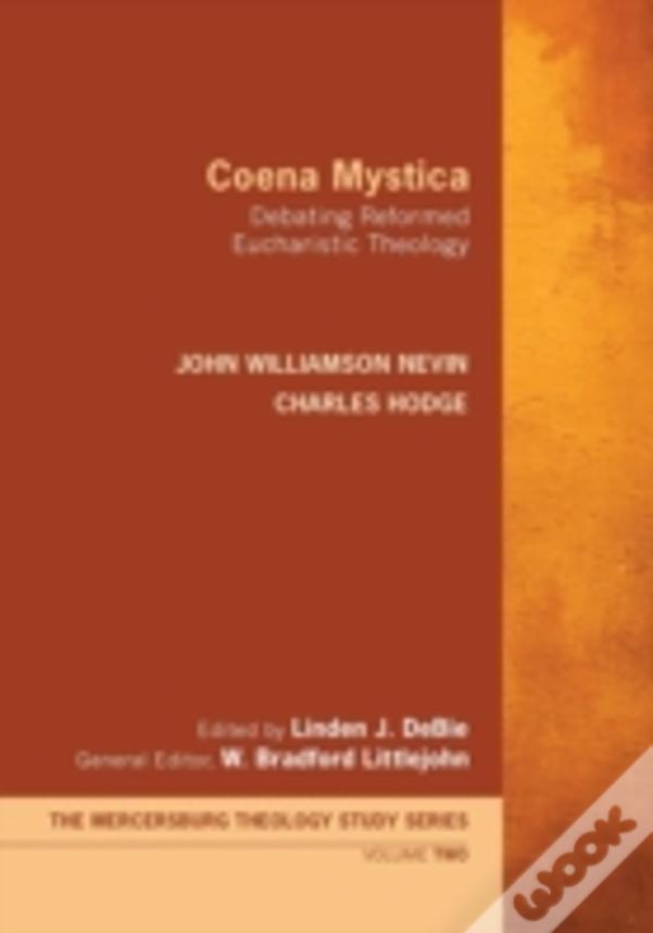 Coena Mystica: Debating Reformed Eucharistic Theology