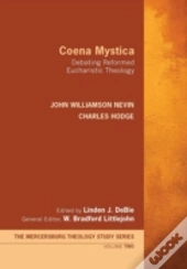Coena Mystica: Debating Reformed Eucharistic Theology