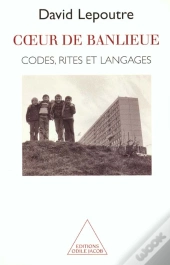 Coeur De Banlieue : Codes, Rites Et Langages
