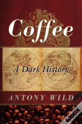 Coffee 8211 A Dark History