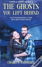 Coffee And Ghosts 4: The Ghosts You Left