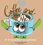 Coffee And Me. A Friendship So Sublime. - Preview