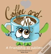 Capa do artigo Coffee And Me. A Friendship So Sublime.