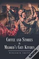 Coffee And Stories In Mildred'S Cozy Kitchen