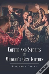 Coffee And Stories In Mildred'S Cozy Kitchen