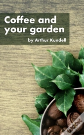 Coffee And Your Garden