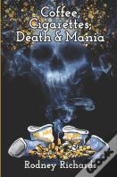 Coffee, Cigarettes, Death & Mania