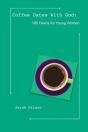 Coffee Dates With God: 100 Devos For Young Women - Preview