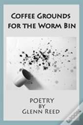 Coffee Grounds For The Worm Bin