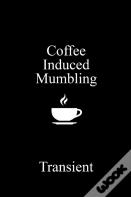 Coffee Induced Mumbling