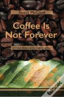 Coffee Is Not Forever