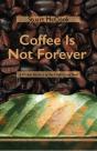Coffee Is Not Forever - Preview