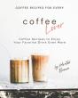 Coffee Recipes For Every Coffee Lover - Preview