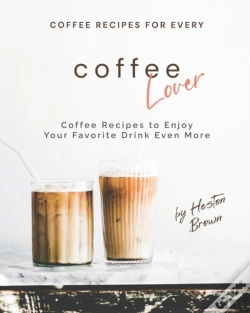 Capa do artigo Coffee Recipes For Every Coffee Lover