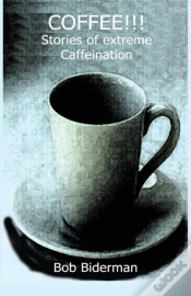 Capa do artigo Coffee!!! Stories Of Extreme Caffeination
