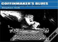 Coffinmaker'S Blues: Collected Writings On Terror