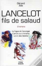 Coffret Lancelot Fils De Salaud ; La Fuge De L'Escargot ; L'Arbre Aux Chimères ; Le Vin Des Rebelles