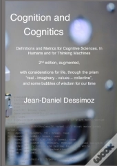 Cognition And Cognitics -  Definitions And Metrics For Cognitive Sciences, In Humans, And For Thinking Machines, 2nd Edition, With Considerations Of Life, Through The Prism 