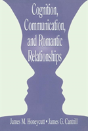 Cognition, Communication, And Romantic Relationships - Preview