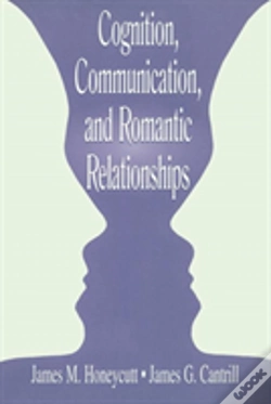 Capa do artigo Cognition, Communication, And Romantic Relationships