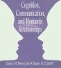 Cognition, Communication, And Romantic Relationships - Preview