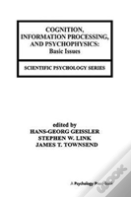 Cognition, Information Processing, And Psychophysics