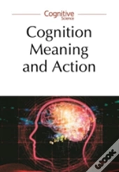Cognition, Meaning And Action Â€“ Lodzâ€“Lund Studies In Cognitive Science