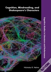 Cognition, Mindreading, And Shakespeare'S Characters
