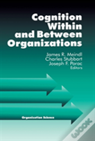 Cognition Within And Between Organizations