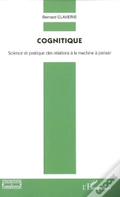 Cognitique ; Science Et Pratique Des Relations A La Machine A Penser