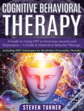 Cognitive Behavioral Therapy: A Guide To