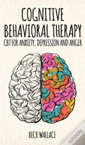 Cognitive Behavioral Therapy: Cbt For An