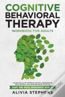 Cognitive Behavioral Therapy Workbook For Adults